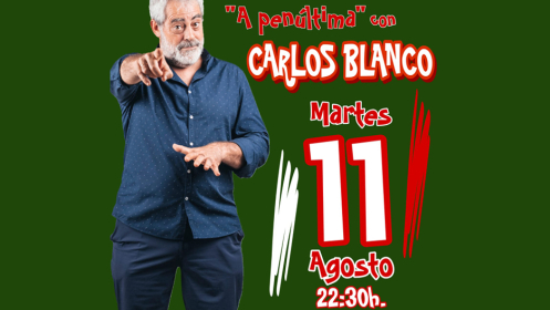 Entradas Carlos Blanco, A penúltima. Celanova. Martes 11 agosto.