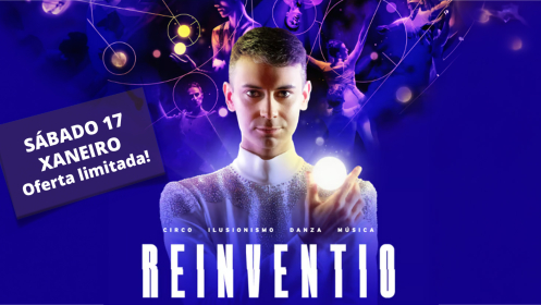 Entradas REINVENTIO. Santiago. Sábado 17 xaneiro.Oferta limitada